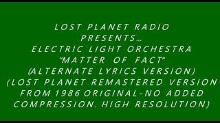 ELO - "Matter Of Fact" (Alternate Lyrics) - Lost Planet Remastered Version, high res.