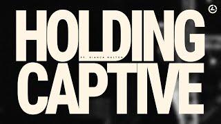 Holding Captive! - Ps. Bianca Malton