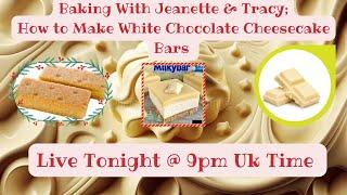 Baking With Jeanette & Tracy;How to Make White Chocolate Cheesecake Bars