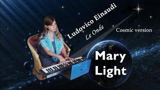 Ludovico Einaudi - LE ONDE ???? (cosmic cover by MARY LIGHT)