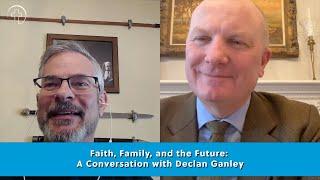 Faith, Family, and the Future: A Conversation with Declan Ganley