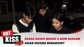 Kabar Bahwa Magic 5 New Season Akan Segera Berakhir, Ditengah Kedekatan Para Pemain | Hot Kiss