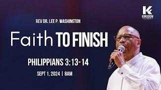 8AM Worship Experience Live | Faith to Finish | Rev. Dr. Lee P. Washington