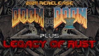 2024 Classic Doom rerelease! plus LEGACY OF RUST