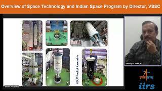 Overview of Space Technology and Indian Space Program by Director, VSSC