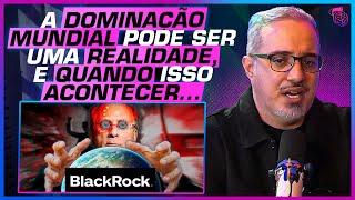 O MUNDO TEM DONO? DANIEL LOPEZ fala da BLACK ROCK e a DOMINAÇÃO MUNDIAL!