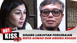 Sidang Lanjutan Perceraian Nisya Ahmad dan Andika Rosadi | Hot Kiss