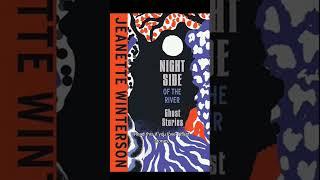 NIGHT SIDE OF THE RIVER: ghost stories by Jeanette Winterson #booktube #bookreview #readthisif