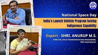 National Space Day II India’s Launch Vehicle Program having Indigenous Capability II Anurup MS