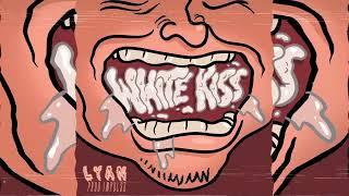 Lyan - White Kiss (RIP Kevvo)