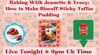 Baking With Jeanette & Tracy;How to Make Biscoff Sticky Toffee Pudding