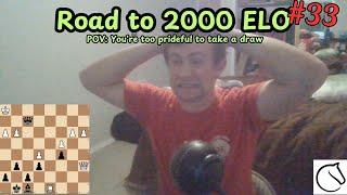 Road to 2000 ELO in chess Episode 33: POV: You're too prideful to take a draw