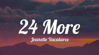 Jeanette Vacalares - 24 More (Lyrics)