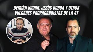 Demián Bichir, Jesús Ochoa y otros vulgares propagandistas de la 4T