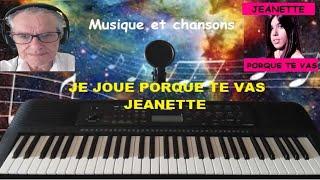 Je joue Porque te vas au clavier de Jeanette.