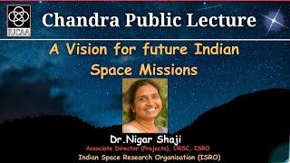 A Vision for future Indian Space Missions - Dr. Nigar Shaji