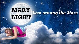 Mary Light - ✨ LOST AMONG the STARS✨ (music for BIG ???? DREAMS )