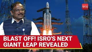 India's Space Mission: ISRO Chief Exclusive On Gaganyaan, Chandrayaan-4 & 5, Next-Gen Launch Vehicle