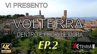 Volterra un luogo da scoprire, dentro e fuori le mura. Ep.2