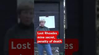 Death to those who revealed the location of the gold, the Lost Rhoades mine