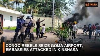 Congo Rebels Seize Goma Airport, Embassies Attacked in Kinshasa & More | DD India News Hour