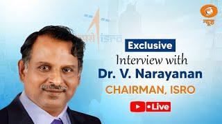 Exclusive interview with Dr. V. Narayanan, Chairman, ISRO