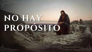 No hay propósito de vida. Tú eres el propósito