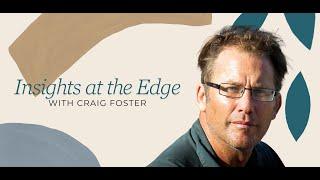 Insights at the Edge with Craig Foster | Amphibious Soul: Finding the Wild in a Tame World