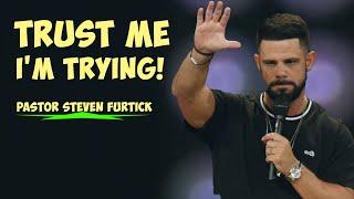 Trust Me I'm Trying! | Pastor Steven Furtick | Elevation Church