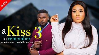 A KISS TO REMEMBER 3 - Maurice Sam and Rosabelle Andrew Nollywood 2024