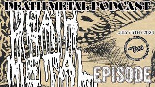 Death Metal Podcast  - Episode # 150 Black Death Metal Doom Eternal July 2024