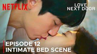 Love Next Door Episode 12 | Bae Seok Ryu & Seung Hyo First Bed Kissing & Intimate Scene {ENG SUB}