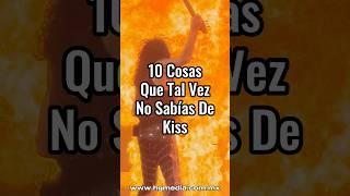 10 Cosas Que Tal Vez No Sabías De Kiss | #kiss #sabiasque #funfacts #music #rock #rockandroll