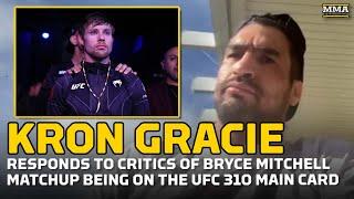 Kron Gracie Responds To Critics Of Bryce Mitchell Matchup On UFC 310 Main Card | MMA Fighting