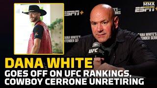 Dana White Goes Off On UFC Rankings, Cowboy Cerrone Unretiring - MMA Fighting