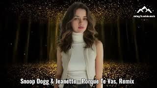 Hit Snoop Dogg & Jeanette   Porque Te Vas  2024 Long Version Video＂@＂netmg tv onlain muzic