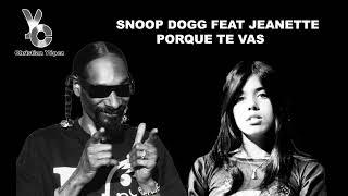 Snoop Dogg & Jeanette   Porque Te Vas   Drop It Like It's Hot 1