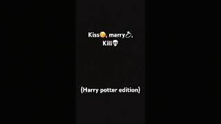 Kiss, marry, kill(Harry Potter edition #harrypotter #ginnywealsey #lunalovegood #hermoinegranger