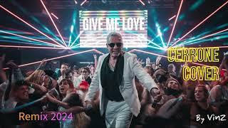 GIVE ME LOVE  / CERRONE --  COVER  REMIX 2024