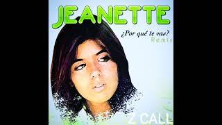 Jeanette - Por qué te vas  [ Z-Call Remix ]  _ New Generation _ Mexican Disco