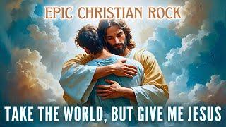 Take the World, but Give Me Jesus (New Christian Hard Rock Songs) - AI Song [Lyric Video]