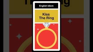 English Idiom - Kiss The Ring.