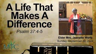 Sermon: “A Life That Makes A Difference” (Psalm 37:4-5) | Elder Mrs. Jeanette Wortz