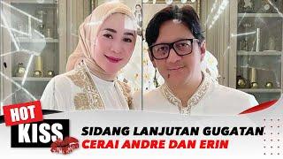 Sidang Lanjutan Gugatan Cerai Andre Taulany dan Erin, Menanti Keputusan | Hot Kiss