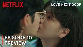 Love Next Door Episode 10 Preview | First Kiss [ENG SUB]