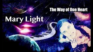 Mary Light - The WAY ???? of ONE HEART ????