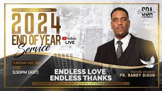 END OF YEAR SERVICE  | DEC 31ST 2024 | 5:30PM (AST) | ENDLESS LOVE, ENDLESS THANKS | PR. RANDY DIXON